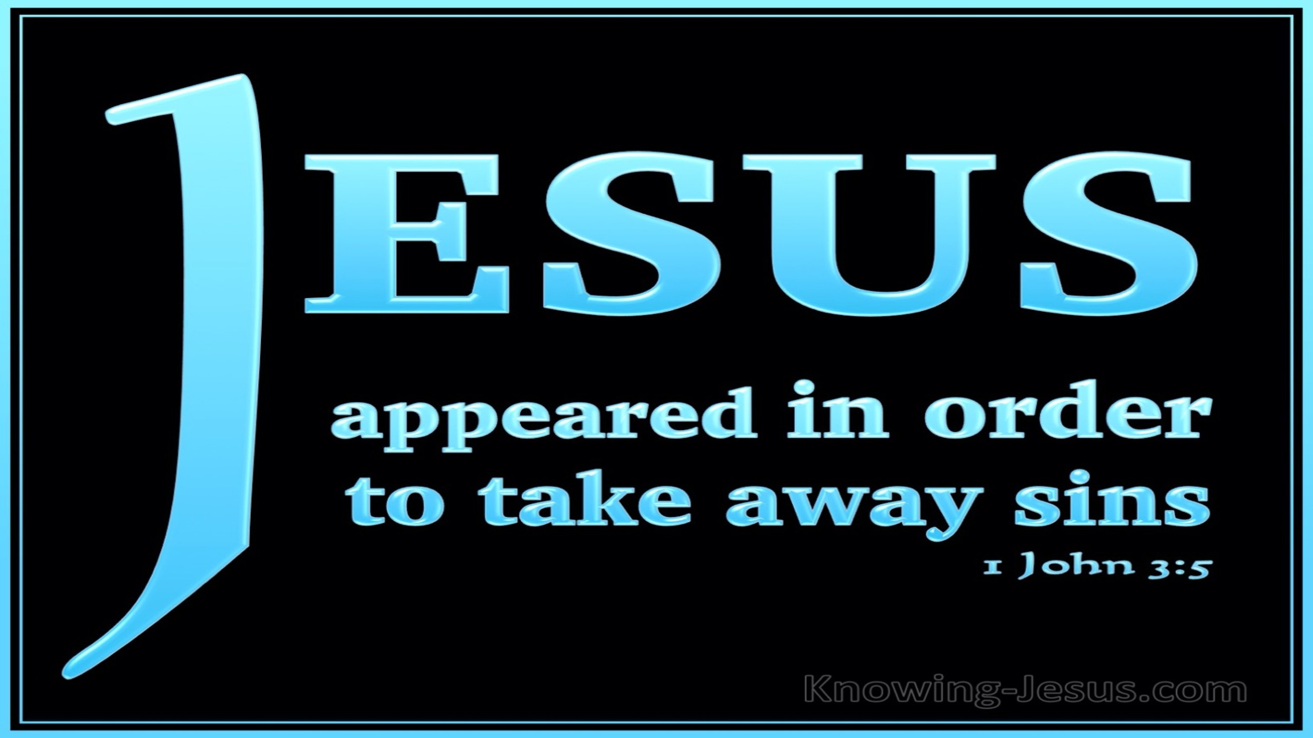 1 John 3:5 He Appeared To Take Away Sins (blue)